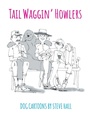 Cover: Tail Waggin' Howlers - Xlibris Corporation