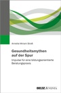Cover: Gesundheitsmythen auf der Spur - Juventa Verlag ein Imprint der Beltz Verlagsgruppe GmbH & Co. KG