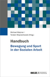 Abbildung von: Handbuch Bewegung und Sport in der Sozialen Arbeit - Juventa Verlag ein Imprint der Beltz Verlagsgruppe GmbH & Co. KG