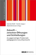 Cover: Zukunft - zwischen &Ouml;ffnungen und Schlie&szlig;ungen - Juventa Verlag ein Imprint der Beltz Verlagsgruppe GmbH & Co. KG