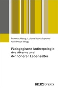 Cover: P&auml;dagogische Anthropologie des Alterns und der h&ouml;heren Lebensalter - Juventa Verlag ein Imprint der Beltz Verlagsgruppe GmbH & Co. KG