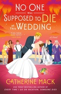 Cover: No One Was Supposed to Die at This Wedding - Minotaur Books