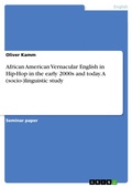 Cover: African American Vernacular English in Hip-Hop in the early 2000s and today. A (socio-)linguistic study - GRIN Verlag