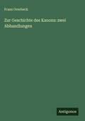 Cover: Zur Geschichte des Kanons: zwei Abhandlungen - Antigonos Verlag