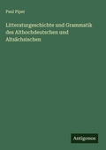 Cover: Litteraturgeschichte und Grammatik des Althochdeutschen und Alts&auml;chsischen - Antigonos Verlag