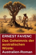 Cover: Das Geheimnis der australischen W&uuml;ste: Australien-Roman - Uksak E-Books