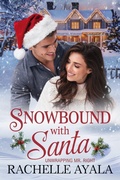 Cover: Snowbound With Santa: Unwrapping Mr. Right - Rachelle Ayala