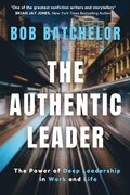 Cover: The Authentic Leader: The Power of Deep Leadership in Work and Life - Tudor City Books