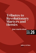 Cover: Tributes to Revolutionary Martyrs and Heroes (Sison Reader Series, #26) - Intl Network of Philippine Studies