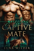 Cover: The Grizzlies' Captive Mate (Aspen Ridge Pack: The Loners, #2) - Luna Wilder