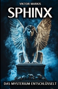 Abbildung von: Sphinx - Das Mysterium entschlüsselt - tredition