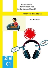 Abbildung von: Fit werden für den Deutsch-Test für Berufssprachkurse C1: Hören Teil 1 und Teil 2 - BoD - Books on Demand