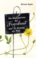 Cover: Die Blumenwiese, das Fingerkraut und die Rettung der Welt - BoD - Books on Demand