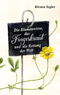Enlarge image Cover: Die Blumenwiese, das Fingerkraut und die Rettung der Welt - BoD - Books on Demand