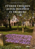 Cover: F&uuml;hrer &uuml;ber den Alten Friedhof in Freiburg - Rombach Druck- und Verlagshaus