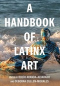 Cover: A Handbook of Latinx Art - University of California Press