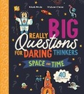 Cover: Really Big Questions for Daring Thinkers: Space and Time - Kingfisher
