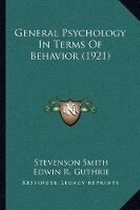 Enlarge image Cover: General Psychology In Terms Of Behavior (1921) - Kessinger Publishing