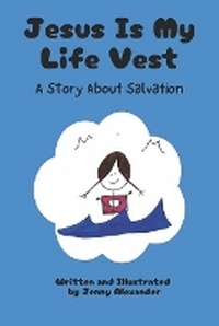 Abbildung von: Jesus Is My Life Vest - Jenny Alexander Publishing