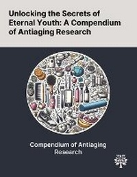 Abbildung von: Unlocking the Secrets of Eternal Youth - Quality Research Publishing