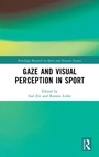 Cover: Gaze and Visual Perception in Sport - Routledge