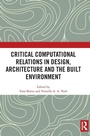 Cover: Critical Computational Relations in Design, Architecture and the Built Environment - Routledge