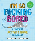 Cover: I'm So F*cking Bored - Castle Point Books