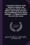 Cover: A Complete Collection of the Historical, Political, and Miscellaneous Works of John Milton, Both English and Latin - Palala Press