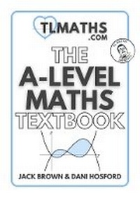 Enlarge image Cover: TLMaths: The A-Level Maths Textbook - TLMaths Publications