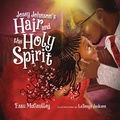 Cover: Josey Johnson's Hair and the Holy Spirit (Read-aloud) - IVP Kids