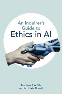 Bild vergrößern Bild: An Inquirer's Guide to Ethics in AI - Broadview Press Ltd