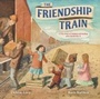 Cover: The Friendship Train - Bloomsbury Childrens Books