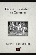 Cover: Etica de la teatralidad en Cervantes - Juan de La Cuesta-Hispanic Monographs