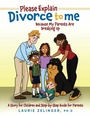 Cover: Please Explain Divorce to Me! - Loving Healing Press