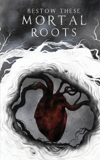 Enlarge image Cover: Bestow These Mortal Roots - Barnard Publishing