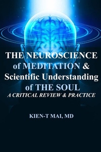 Enlarge image Cover: MEDITATION and THE SOUL in NEUROSCIENCE - Kien T Mai, MD