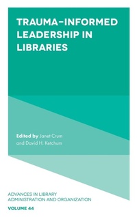 Abbildung von: Trauma-Informed Leadership in Libraries - Emerald Publishing Limited