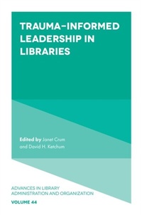 Abbildung von: Trauma-Informed Leadership in Libraries - Emerald Publishing Limited