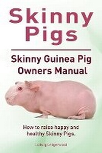 Abbildung von: Skinny Pigs. Skinny Guinea Pig Owners Manual. How to raise happy and healthy Skinny Pigs. - Zoodoo Publishing