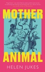 Cover: Mother Animal - Elliott & Thompson Limited