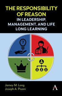 Abbildung von: The Responsibility of Reason in Leadership, Management, and Life Long Learning - Anthem Press