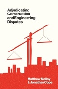 Abbildung von: Adjudicating Construction and Engineering Disputes - London Publishing Partnership