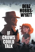 Cover: If Crows Could Talk - Bridge House Publishing