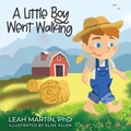 Cover: A Little Boy Went Walking - Passion Flower Press