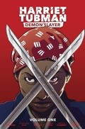 Cover: Harriet Tubman: Demon Slayer Vol. 1: Volume 1 - Massive Publishing