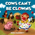 Cover: Cows Can't Be Clowns - Everimagine Books (Harbor Lane Books, LLC)