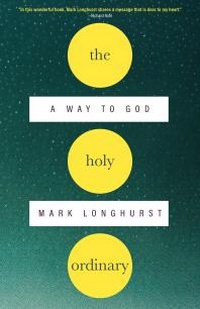 Abbildung von: The Holy Ordinary - Monkfish Book Publishing