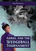 Cover: Adriel and the Wedgeball Tournament - Torn Curtain Publishing