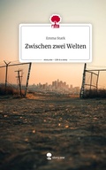 Cover: Zwischen zwei Welten. Life is a Story - story.one - story.one publishing