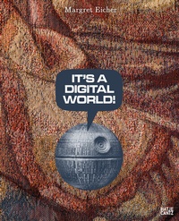 Abbildung von: Margret Eicher. It's A Digital World - Hatje Cantz Verlag
